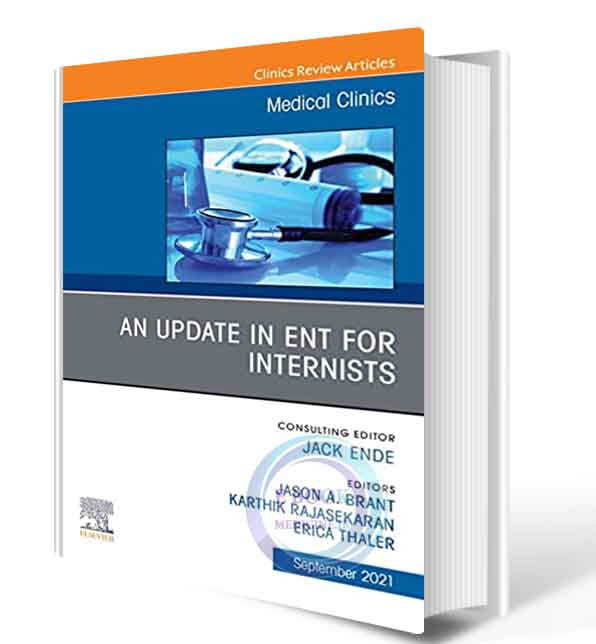 دانلود کتاب An Update in ENT for Internists, An Issue of Medical Clinics of North America (Volume 105-5) (The Clinics: Internal Medicine, Volume 105-5) 2021 (ORIGINAL PDF)